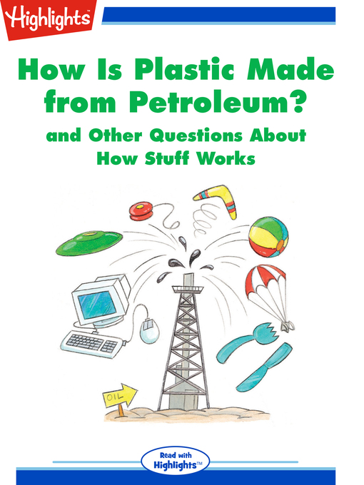 Cover image for How Is Plastic Made from Petroleum? and Other Questions About How Stuff Works